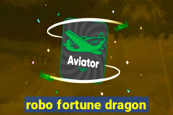 robo fortune dragon